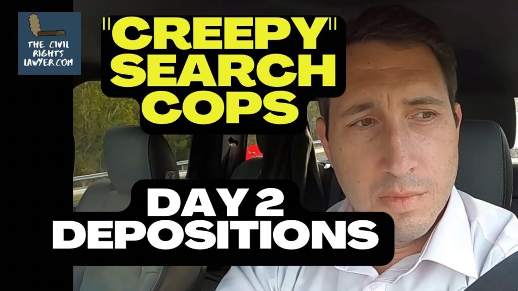 What Happened Today |  Depositions Day 2 |  Creepy Cops Search Case