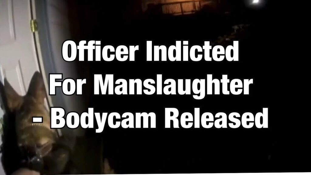 Officer Indicted For Manslaughter - Bodycam Video Just Released