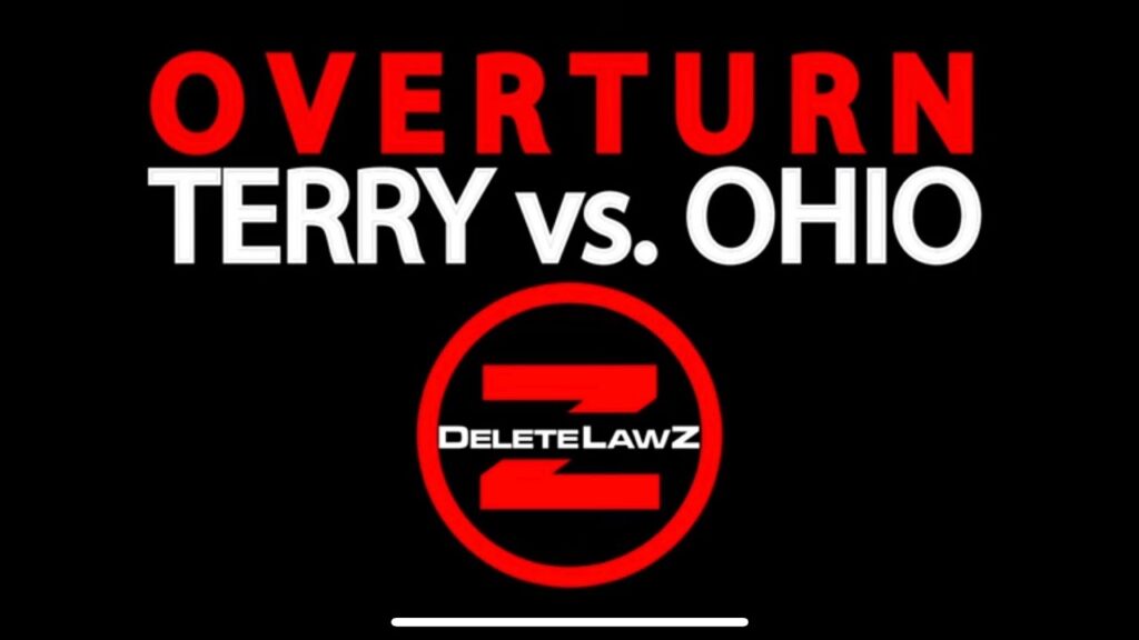 What's Terry Vs Ohio? How does it affect YOU? When did it happen? Why does it need to be overturned?