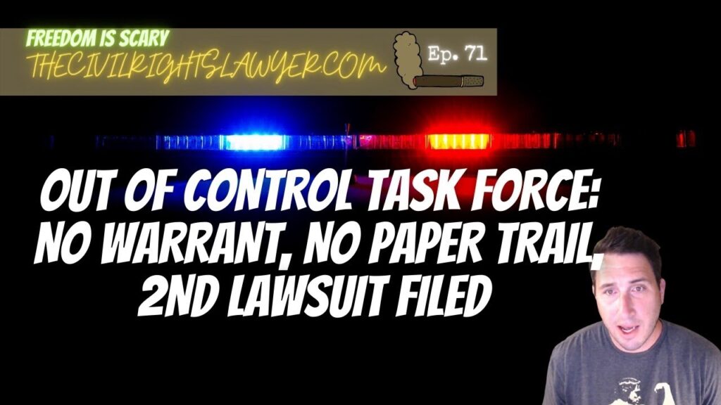 Out of Control Task Force: No Warrant, No Paperwork, 2nd Lawsuit Filed - FIS 71