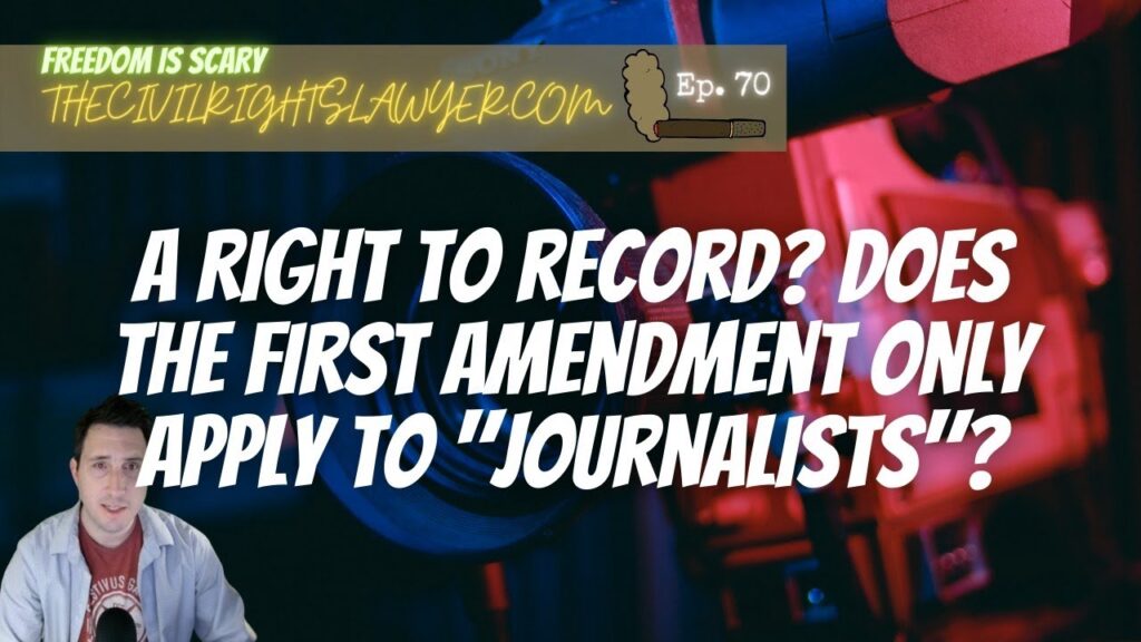 Does the First Amendment Only Apply to Media? Is There a Right to Record? - FIS 70