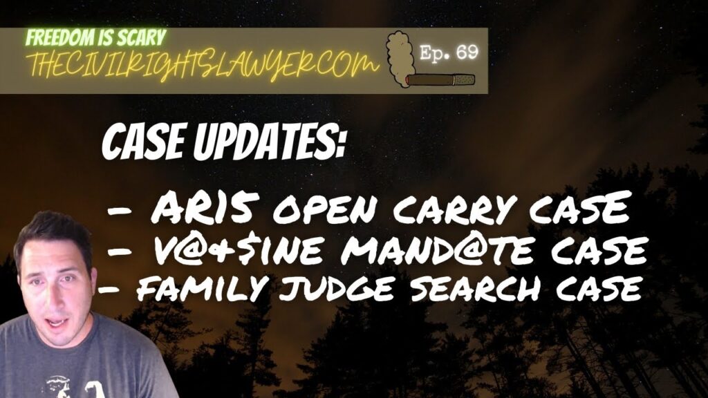 Case Updates: AR15 Open Carry Case, V. Mand@ate Case, Family Judge Search Case - FIS 69