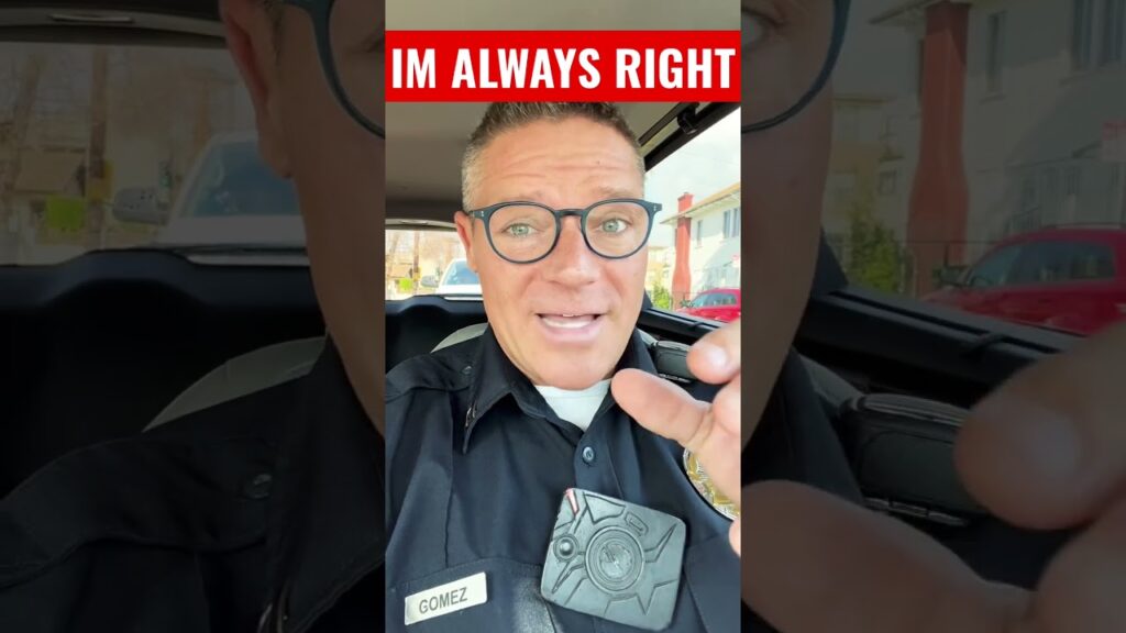 THUMBS UP if you Agree: Cop is always Right. Am I right or am I right?