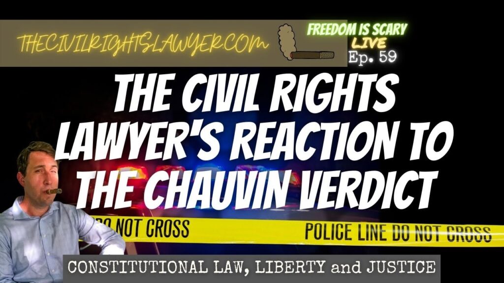 The Civil Rights Lawyer’s Opinion on the Chauvin Verdict