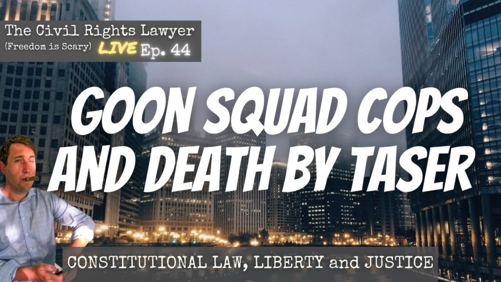 Goon Squad Cops and Death by Taser - FIS Live No. 44