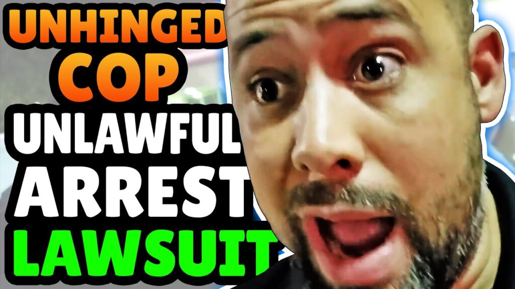 Unlawful Arrest by an Unruly Officer - Case Dismissed - Lawsuit