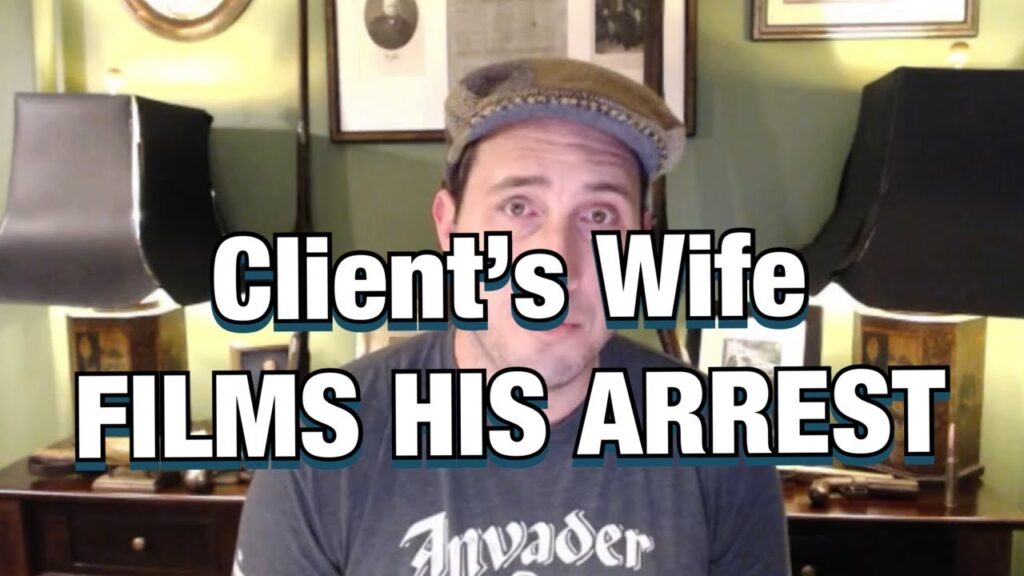 My Client’s Wife Filmed his Arrest - Watch What Happens