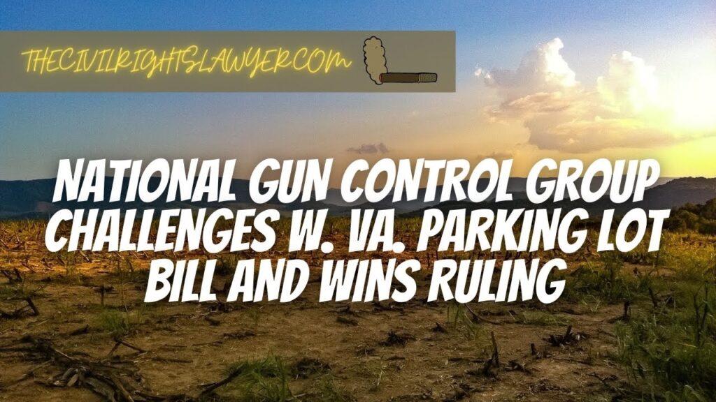 Anti-Gun Lawsuit Against the WV Parking Lot Firearms Law Wins in Court - or not