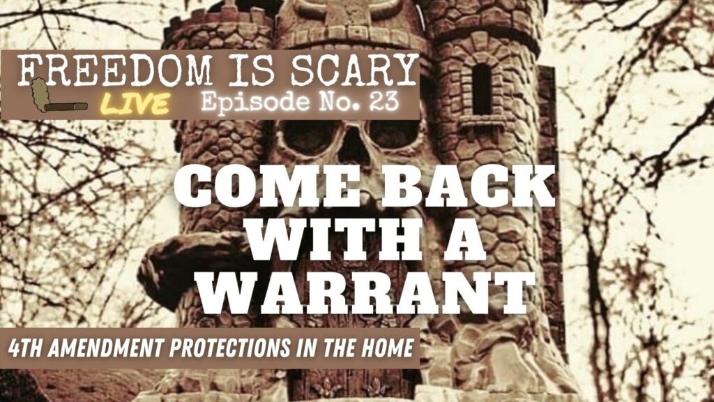 Come Back with a Warrant - 4th Amendment Protections in the Home - FIS Live No. 23