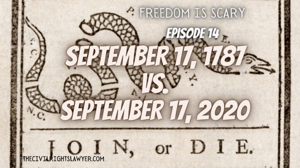 Constitution Day - 1787 vs. 2020 - Freedom is Scary Ep. 14