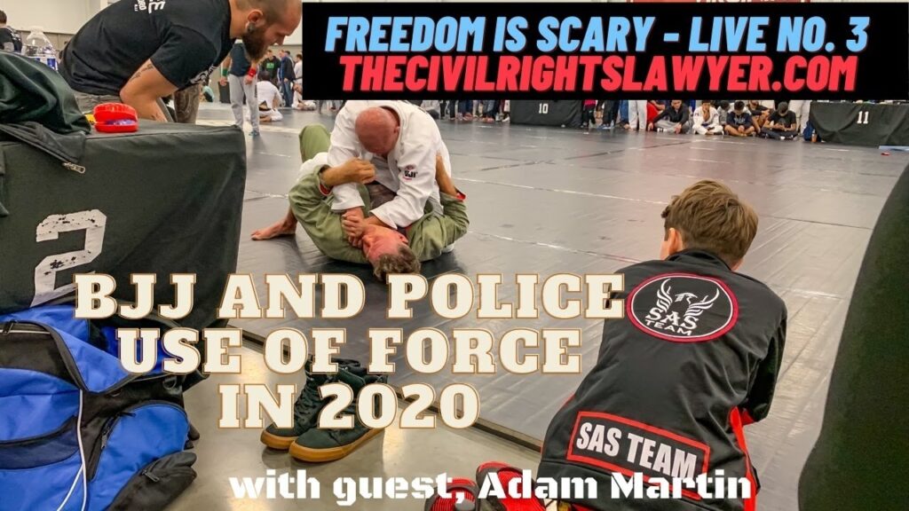 BJJ and Police Use of Force in 2020 - Freedom is Scary LIVE No. 3