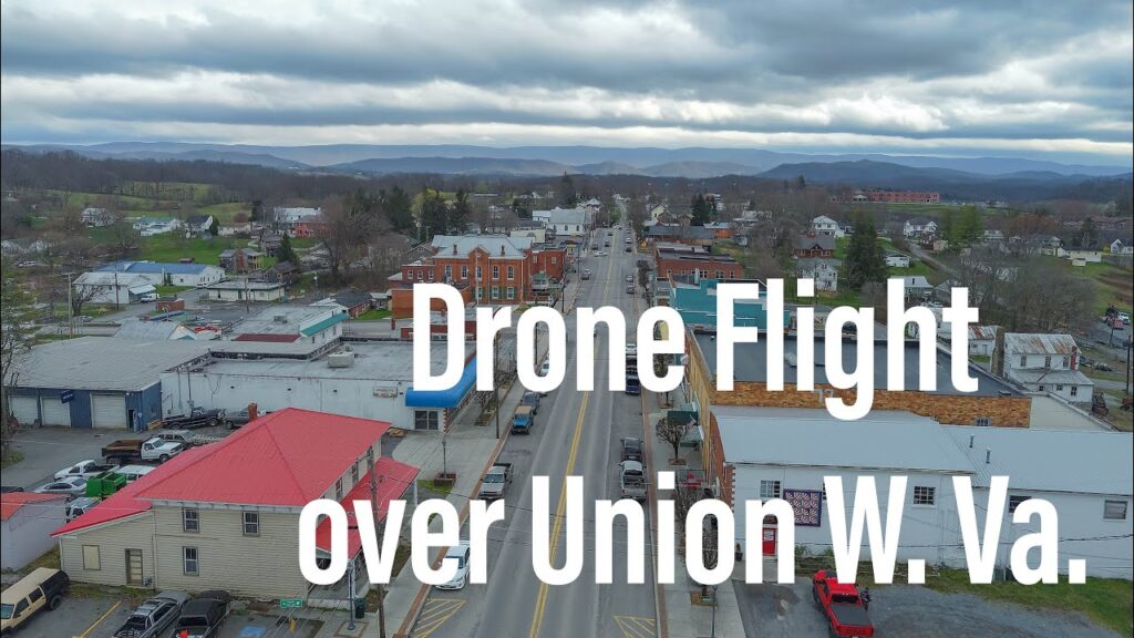 My adopted hometown: drone flight over Union, W. Va from our office parking lot