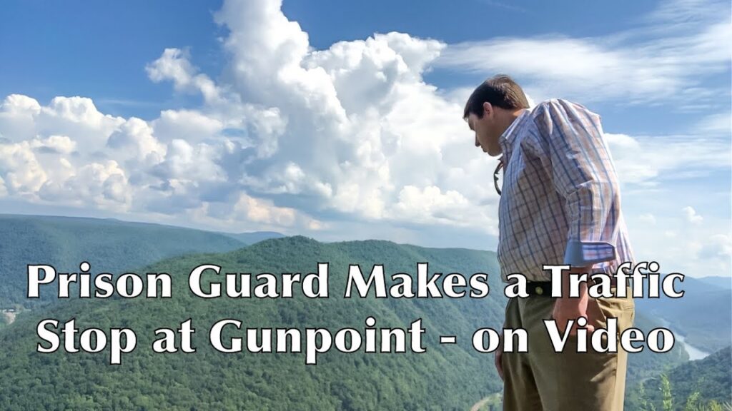 Prison Guard Makes a Traffic Stop at Gunpoint in West Virginia