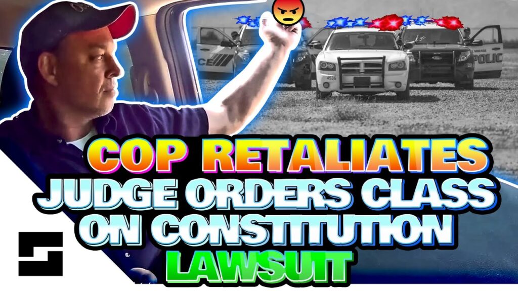 Judge ORDERS Cop To Constitution Class After Retaliating - Lawsuit