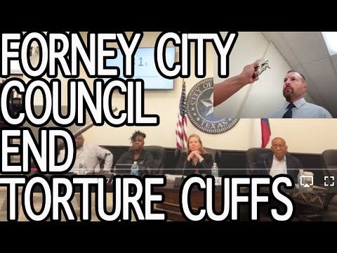 Forney City Council - END TORTURE CUFFS.