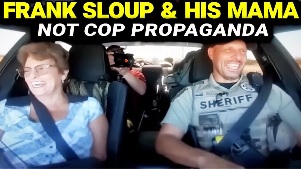 FRANK SLOUP AND HIS MAMA - THIS IS NOT COP PROPAGANDA