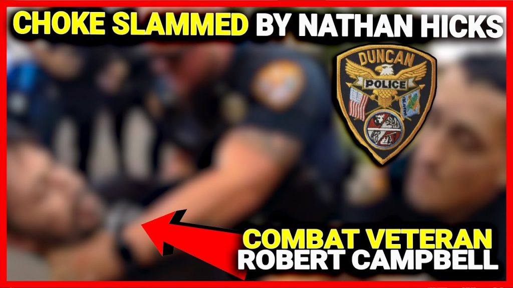 DUNCAN OKLAHOMA OFFICER NATHAN HICKS CHOKE SLAMS, COMBAT-VETERAN, ROBERT CAMPBELL. FIRE OR SUSPEND