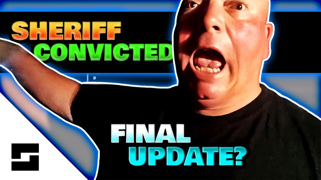 YOU Got This Sheriff Convicted.