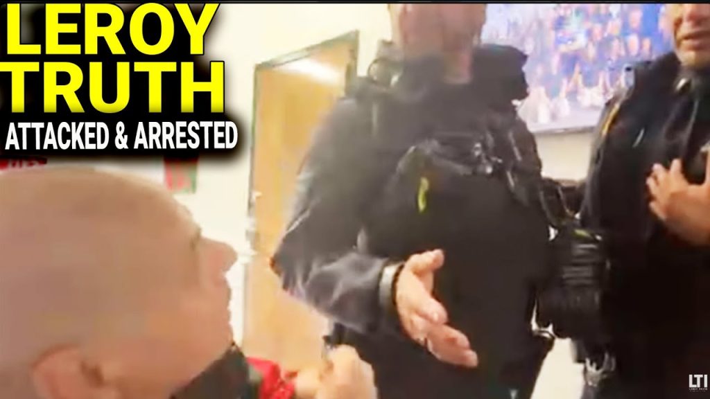 LEROY TRUTH IS ARRESTED FOR NOTHING - CHARGED WITH BATTERY ON A COPPER - WHAT A SCAM.
