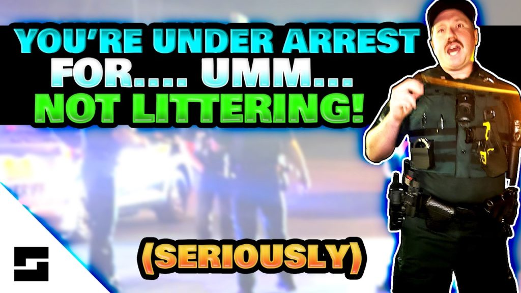 Arrested For Not Littering - This Is So Dumb