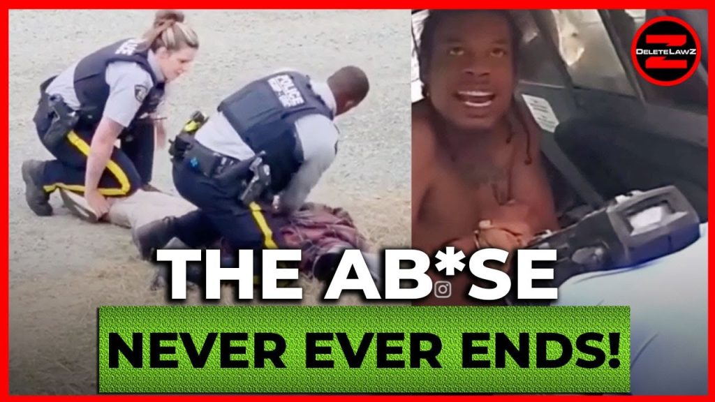 COPS AB*SING PEOPLE DAILY AND IT NEVER ENDS!