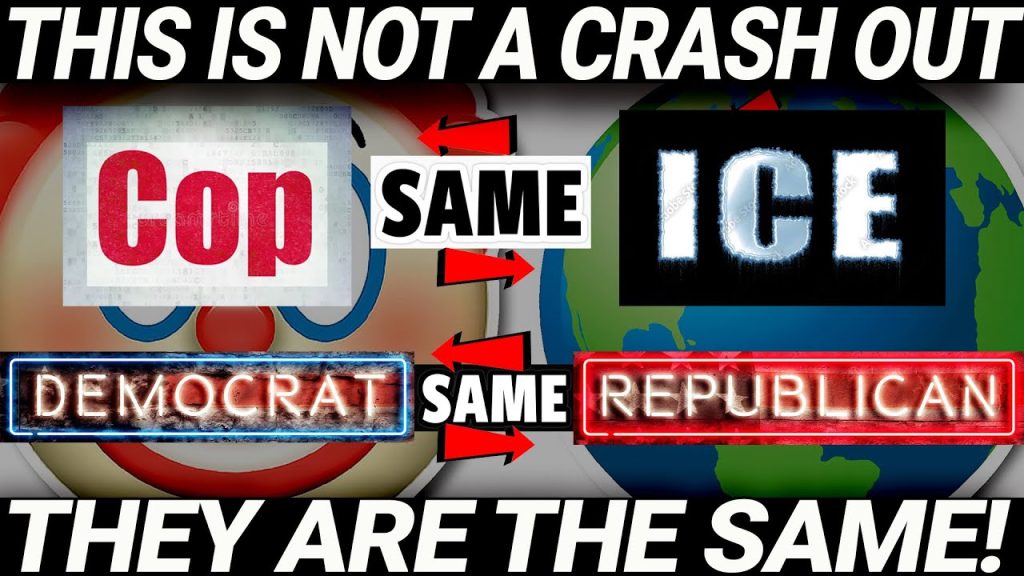 COPS AND ICE ARE THE SAME THING; DEMOCRATS AND REPUBLICANS ARE THE SAME THING